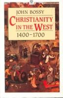 Cover of: Christianity in the West, 1400-1700 by John Bossy