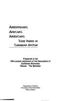 Cover of: Amerindians, Africans, Americans | Association of Caribbean Historians. Conference