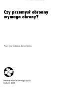 Cover of: Czy przemysł obronny wymaga obrony? by praca pod redakcją Jacka Klicha.