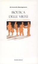 Cover of: Bioetica delle virtù by Armando Savignano