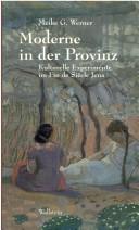 Cover of: Moderne in der Provinz: kulturelle Experimente im Fin-de-Siecle-Jena by Meike Werner