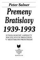 Cover of: Premeny Bratislavy 1939-1993: etnologické aspekty sociálnych procesov v mestskom prostredí