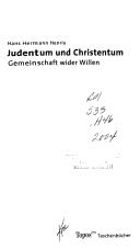 Cover of: Judentum und Christentum: Gemeinschaft wider Willen by Hans Hermann Henrix