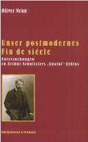 Cover of: Unser postmodernes Fin de Siècle: Untersuchungen zu Arthur Schnitzlers "Anatol"-Zyklus