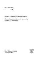 Cover of: Medienwechsel und Selbstreferenz: Christian Weise und die literarische Epistemologie des späten 17. Jahrhunderts