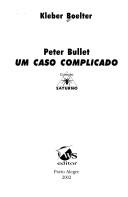 Cover of: Peter Bullet, um caso complicado by Kleber Boelter