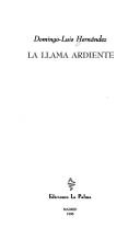 Cover of: La llama ardiente by Domingo-Luis Hernández