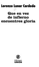 Que en vez de infierno encuentres gloria by Lorenzo Lunar Cardedo