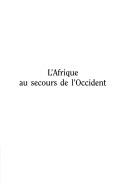 Cover of: L' Afrique au secours de l'Occident