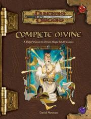 Cover of: Complete Divine: A Player's Guide to Divine Magic for all Classes (Dungeons & Dragons d20 3.5 Fantasy Roleplaying Supplement)