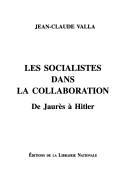 Cover of: Les socialistes dans la Collaboration by Jean-Claude Valla