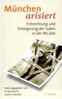 Cover of: M unchen arisiert: Entrechtung und Enteignung der Juden in der NS-Zeit by 