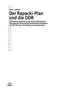 Cover of: Rapacki-Plan und die DDR: die Entspannungsvision des polnischen Aussenministers Adam Rapacki und die deutschlandpolitischen Ambitionen der SED-Führung in den fünfziger und sechziger Jahren