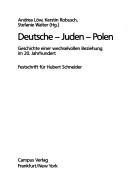 Cover of: Deutsche-Juden-Polen: Geschichte einer wechselvollen Beziehung im 20. Jahrhundert ; Festschrift für Hubert Schneider