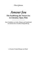 Cover of: Amour fou: die Erzählung der Amour fou in Literatur, Oper, Film : zum Verhältnis von Liebe, Diskurs und Gesellschaft im Zeichen ihrer sexuellen Infragestellung