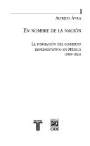 Cover of: En nombre de la nación: la formación del gobierno representativo en México, 1808-1824