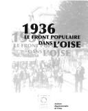 Cover of: 1936, le Front populaire dans l'Oise