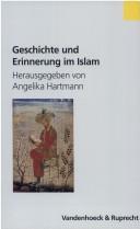 Cover of: Geschichte und Erinnerung im Islam