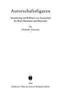 Cover of: Autorschaftsfiguren: Inszenierung und Reflexion von Autorschaft bei Musil, Bachmann und Mayröcker