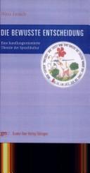 Cover of: Die bewusste Entscheidung: eine handlungsorientierte Theorie der Sprachkultur by Nina Janich