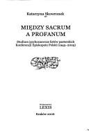Cover of: Miedzy sacrum a profanum: studium jezykoznawcze listow pasterskich Konferencji Episkopatu Polski (1945-2005)