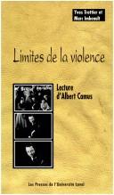 Cover of: Limites de la violence: lecture d'Albert Camus