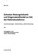 Schweizer Rüstungsindustrie und Kriegsmaterialhandel zur Zeit des Nationalsozialismus by Peter Hug