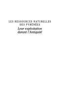 Cover of: Les ressources naturelles des Pyrénées: leur exploitation durant l'antiquité