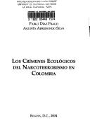 Cover of: Los crímenes ecológicos del narcoterrorismo en Colombia by Pablo Díaz Fraud