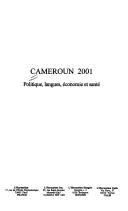 Cover of: Cameroun 2001: politique, langues, économie et santé