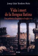 Cover of: Vida i mort de la llengua llatina by Josep Lluís Teodoro Peris