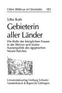 Cover of: Gebieterin aller Länder: die Rolle der königlichen Frauen in der fiktiven und realen Aussenpolitik des ägyptischen Neuen Reiches