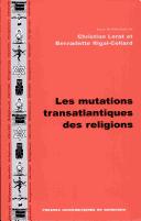 Cover of: Les mutations transatlantiques des religions by sous la direction de Christian Lerat et Bernadette Rigal-Cellard].