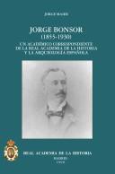 Cover of: Jorge Bonsor, 1855-1930: un académico correspondiente de la Real Academia de la Historia y la arqueología Española