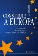 Cover of: Construir a europa: o processo de integração entre a teoria e a história