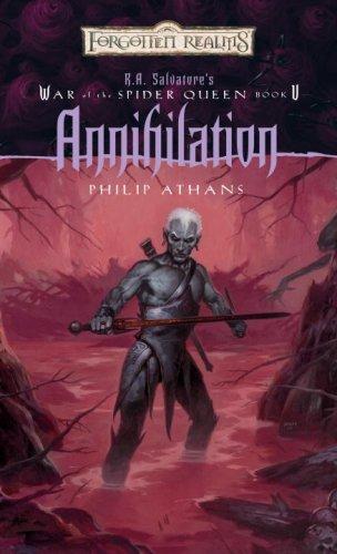 Annihilation: R.A. Salvatore's War of the Spider Queen, Book V (Forgotten Realms: R.A. Salvatore's War of the Spider) by Philip Athans