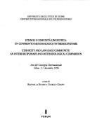 Cover of: Ethnos e comunità linguistica: un confronto metodologico interdisciplinare : atti del convegno internazionale, Udine, 5-7 dicembre 1996 = Ethnicity and language community : an interdisciplinary and methodological comparison