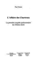 Cover of: affaire des Chartreux: la première enquête parlementaire du XXe siècle
