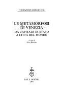 Cover of: Le metamorfosi di Venezia: da capitale di stato a città del mondo