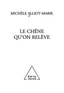Cover of: Le chêne qu'on relève by Michèle Alliot-Marie
