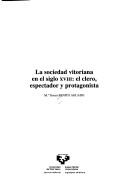 Cover of: sociedad vitoriana en el siglo XVIII: el clero, espectador y protagonista