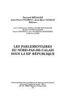 Cover of: Les parlementaires du Nord-Pas-de-Calais sous la IIIe République