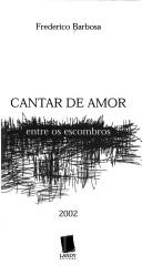 Cantar de amor entre os escombros by Frederico Barbosa