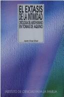 Cover of: El éxtasis de la intimidad by Juan Cruz Cruz