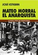 Mateo Morral, el anarquista by José Esteban