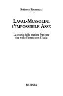 Cover of: Laval-Mussolini, l'impossibile asse: la storia dello statista francese che volle l'intesa con l'Italia