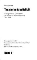 Cover of: Theater im Arbeitslicht: kulturpolitische Kommentare zur Realität an deutschen Bühnen 1980-2000