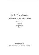 Cover of: An der Zeiten Ränder: Czernowitz und die Bukowina : Geschichte, Literatur, Verfolgung, Exil