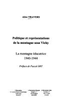 Cover of: Politique et représentations de la montagne sous Vichy by Alice Travers, Alice Travers