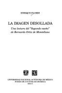 Cover of: La imagen desollada: una lectura del "segundo sueño" de Bernardo Ortiz de Montellano
